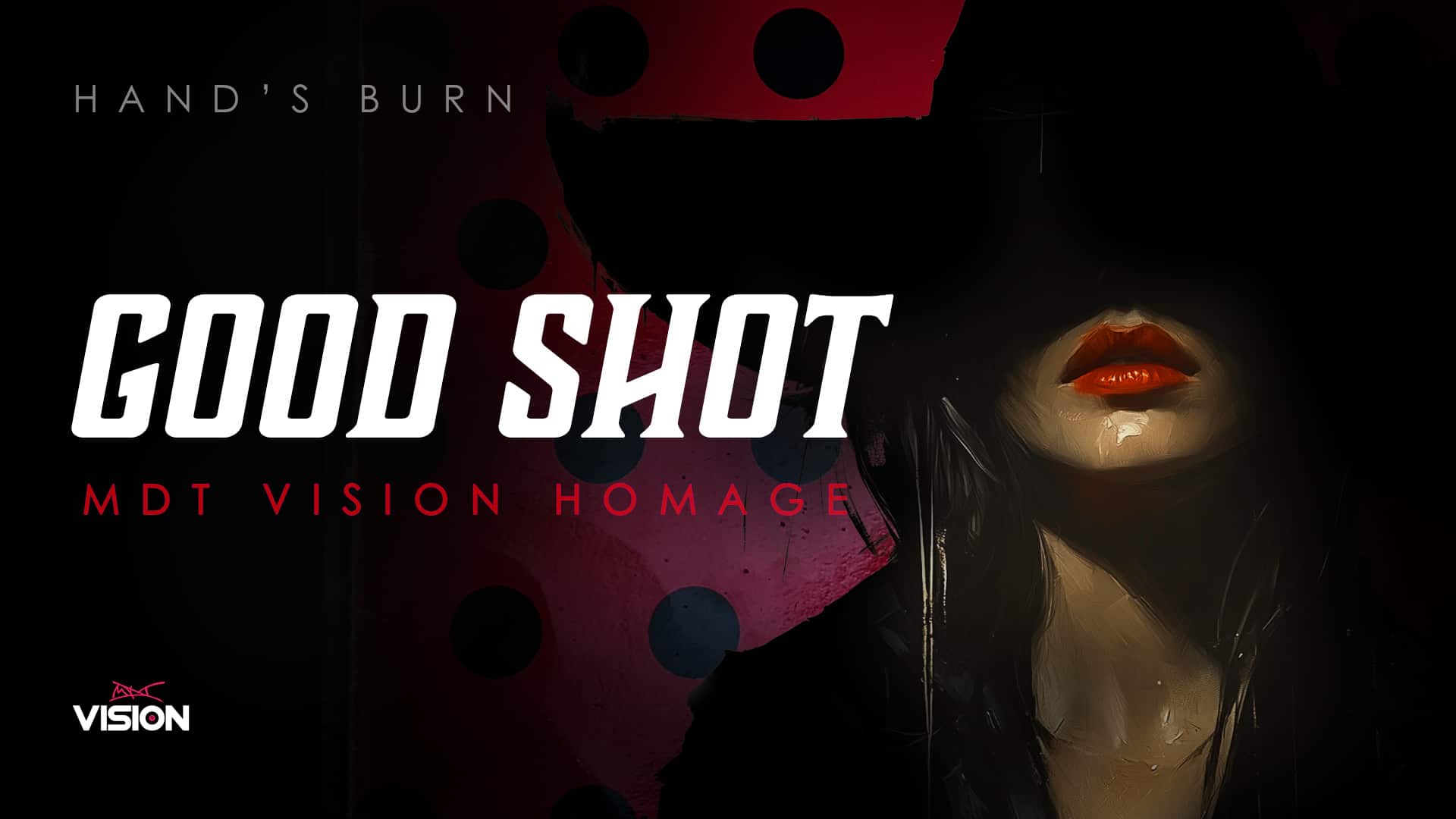Hand's Burn - Good Shot (MDT Vision Homage)
