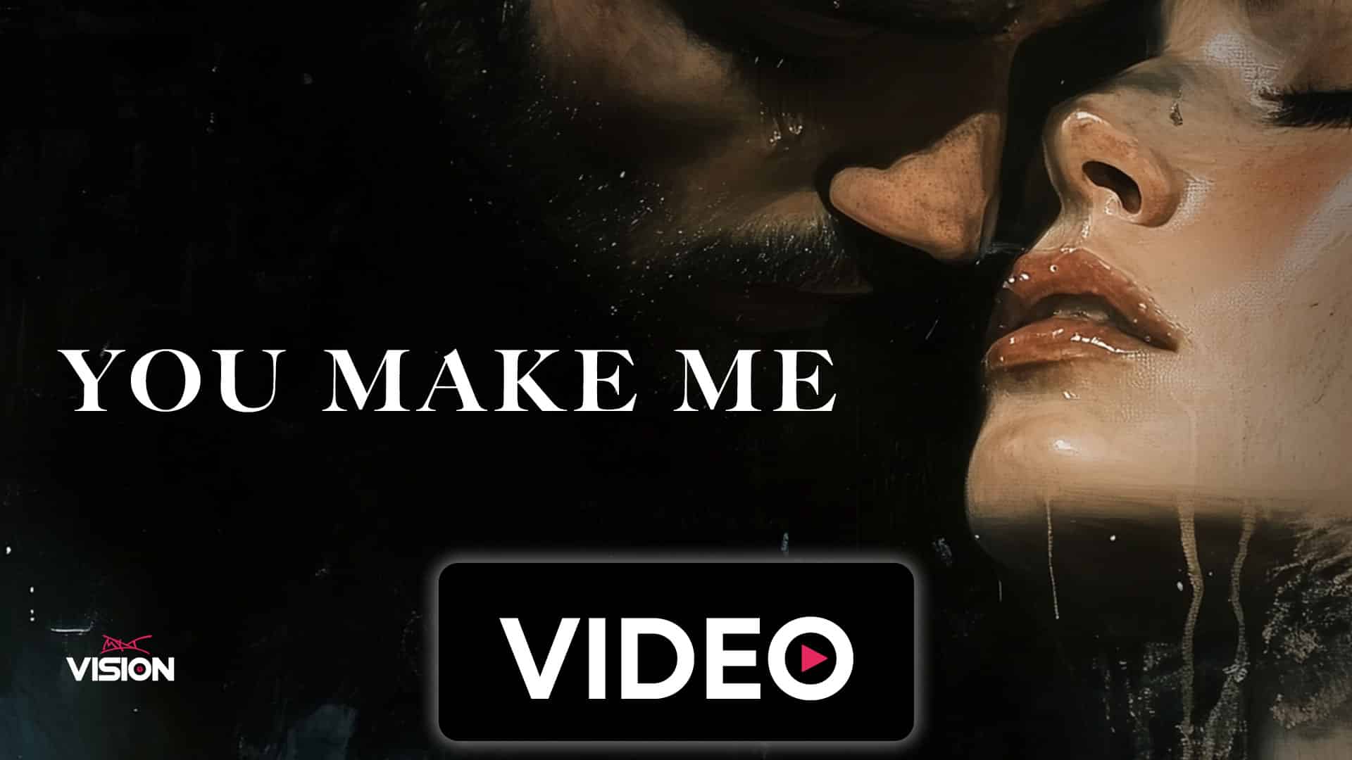 Press play for You Make Me